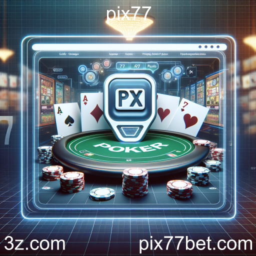 Descubra o Mundo do Poker Online no Pix77